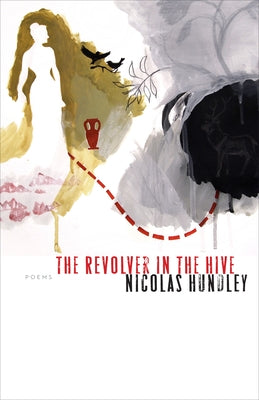 The Revolver in the Hive by Hundley, Nicolas