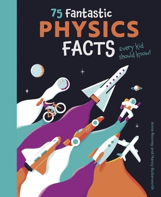 75 Fantastic Physics Facts Every Kid Should Know! by Rooney, Anne