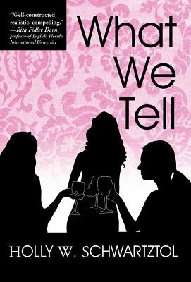 What We Tell by Schwartztol, Holly W.