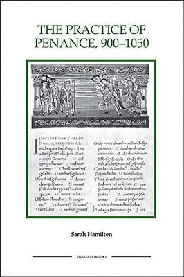 Practice of Penance, 900-1050 by Hamilton, Sarah
