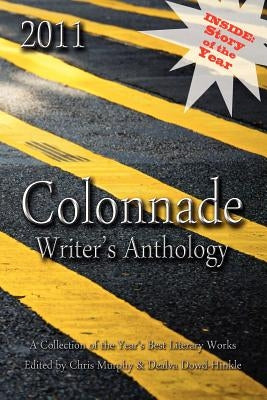2011 Colonnade Writer's Anthology by Murphy, Chris