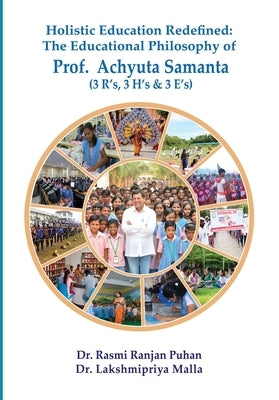Holistic Education Redefined: The Educational Philosophy of Prof. Achyuta Samanta by Puhan, Rasmi Ranjan