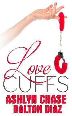 Love Cuffs by Diaz, Dalton