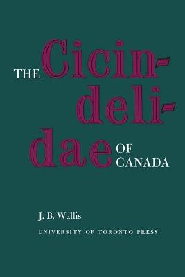 The Cicindelidae of Canada by Wallis, J. B.