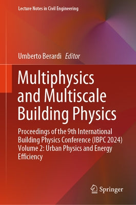 Multiphysics and Multiscale Building Physics: Proceedings of the 9th International Building Physics Conference (Ibpc 2024) Volume 2: Urban Physics and by Berardi, Umberto