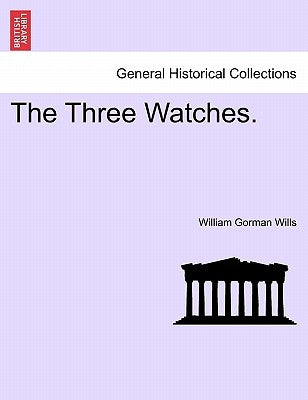 The Three Watches. Vol. III by Wills, William Gorman