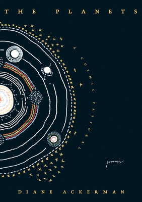 The Planets: A Cosmic Pastoral by Ackerman, Diane