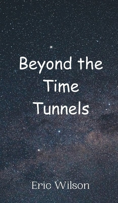 Beyond the Time Tunnels by Wilson, Eric