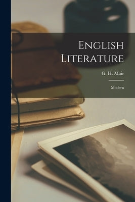 English Literature: Modern by Mair, G. H.