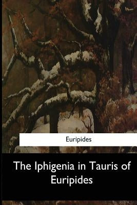 The Iphigenia in Tauris of Euripides by Murray, Gilbert