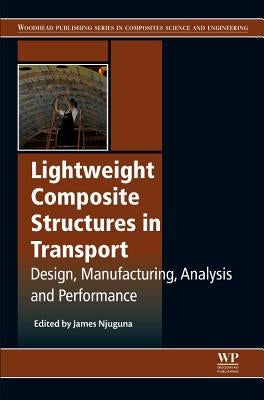Lightweight Composite Structures in Transport: Design, Manufacturing, Analysis and Performance by Njuguna, James