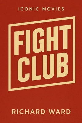Iconic Movies - Fight Club by Ward, Richard