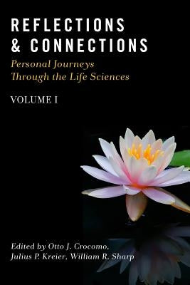 Reflections & Connections - Personal Journeys Through the Life Sciences by Kreier, Julius P.
