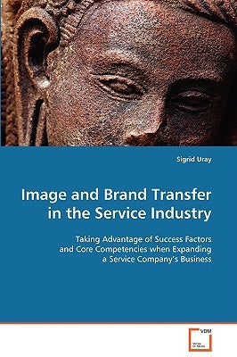 Image and Brand Transfer in the Service Industry by Uray, Sigrid