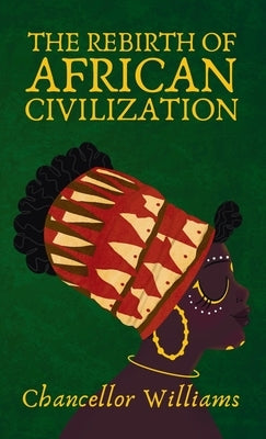 Rebirth of African Civilization Hardcover by Williams, Chancellor