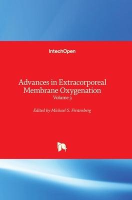 Advances in Extracorporeal Membrane Oxygenation: Volume 3 by Firstenberg, Michael S.