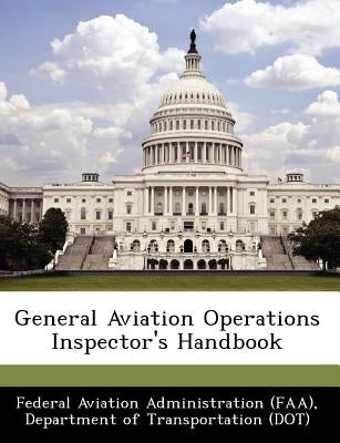 General Aviation Operations Inspector's Handbook by Federal Aviation Administration (Faa), D