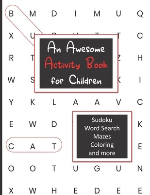 An Awesome Activity Book for Children: A fun activity book for children ages 4 - 8 with sudoku, word search, mazes, coloring and more, keep them busy, by Terry, Dianne