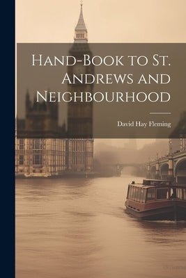 Hand-book to St. Andrews and Neighbourhood by Fleming, David Hay
