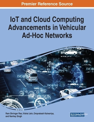 IoT and Cloud Computing Advancements in Vehicular Ad-Hoc Networks by Rao, Ram Shringar