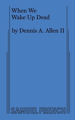 When We Wake Up Dead by Allen, Dennis A.