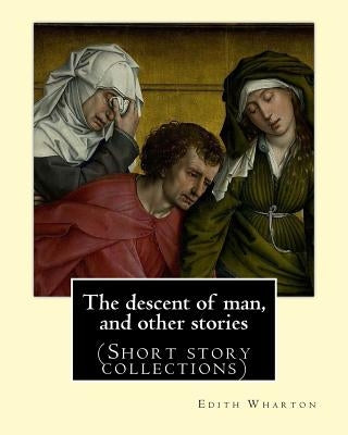 The descent of man, and other stories, By Edith Wharton (Short story collections) by Wharton, Edith