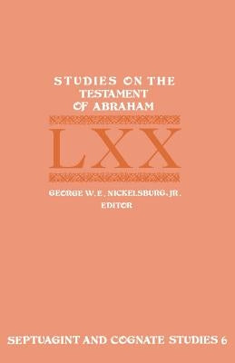Studies on the Testament of Abraham by Nickelsburg, George W. E., Jr.
