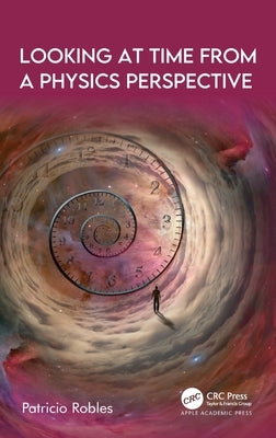 Looking at Time from a Physics Perspective by Robles, Patricio