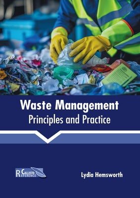 Waste Management: Principles and Practice by Hemsworth, Lydia