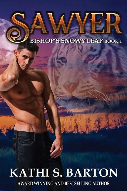 Sawyer: Bishop's Snowy Leap - Paranormal Tiger Shifter Romance by Barton, Kathi S.
