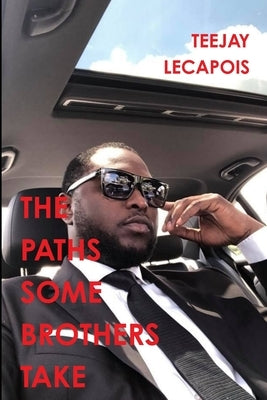 The Paths Some Brothers Take by Lecapois, Teejay