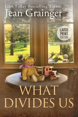 What Divides Us: The Kilteegan Bridge Story - Book 2 by Grainger, Jean