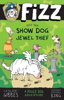 Fizz and the Show Dog Jewel Thief: Volume 3 by Gibbes, Lesley