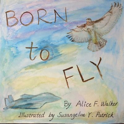 Born to Fly by Patrick, Susangeline Y.