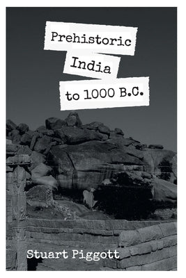 Prehistoric India to 1000 B.C by Piggott, Stuart