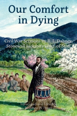 Our Comfort in Dying by Dabney, Robert Lewis