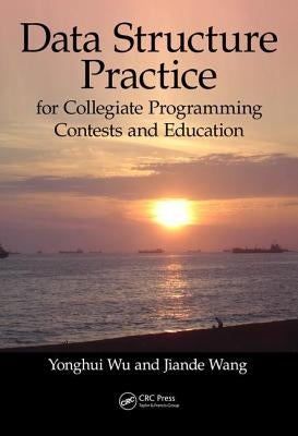 Data Structure Practice: For Collegiate Programming Contests and Education by Wu, Yonghui