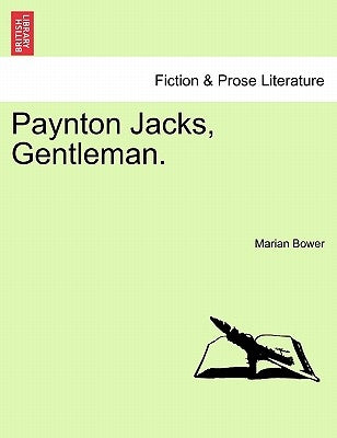 Paynton Jacks, Gentleman. by Bower, Marian