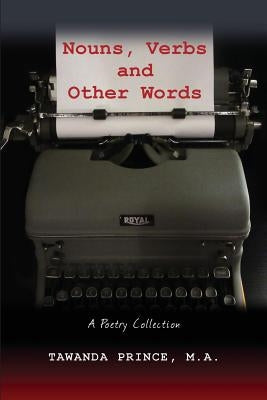 Nouns, Verbs and Other Words: A Poetry Collection by Prince, Tawanda