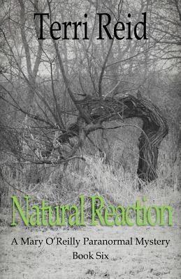 Natural Reaction: A Mary O'Reilly Paranormal Mystery - Book Six by Reid, Terri