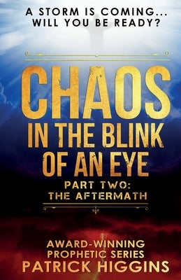 Chaos In The Blink Of An Eye: Part Two: The Aftermath by Higgins, Patrick