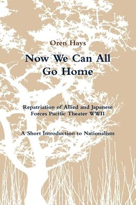 Now We Can All Go Home by Hays, Oren