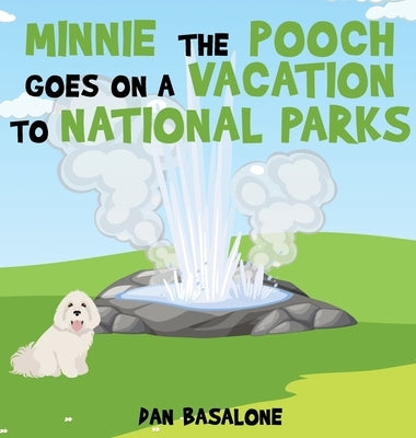Minnie the Pooch Goes on a Vacation to National Parks by Basalone, Dan