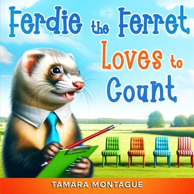 Ferdie the Ferret Loves to Count: Learn to Count From 1-20 With Entertaining Rhymes and Colorful Pictures by Montague, Tamara