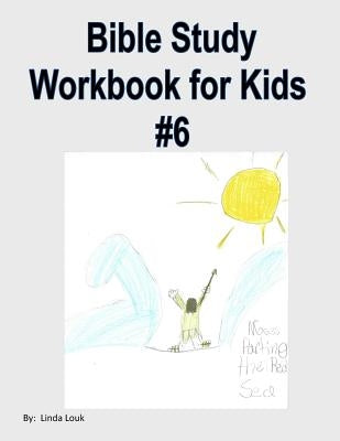 Bible Study Workbook for Kids #6 by Louk, Linda L.