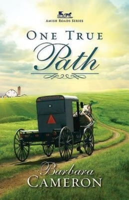 One True Path: Amish Roads Series - Book 3 by Cameron, Barbara