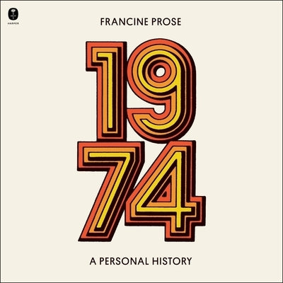 1974: A Personal History by Prose, Francine