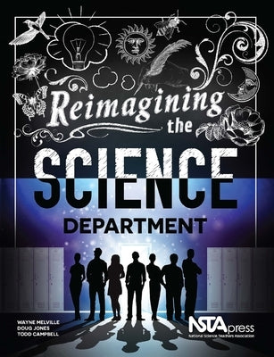 Reimagining the Science Department by Melville, Wayne