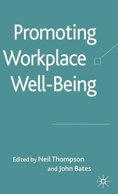 Promoting Workplace Well-Being by Thompson, N.