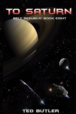 to Saturn: Book Eight of the Belt Republic by Butler, Ted